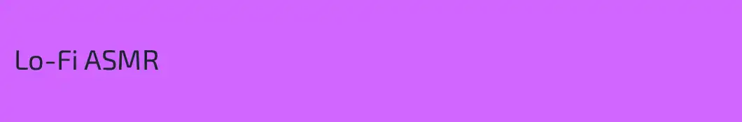 Lo-Fi ASMR